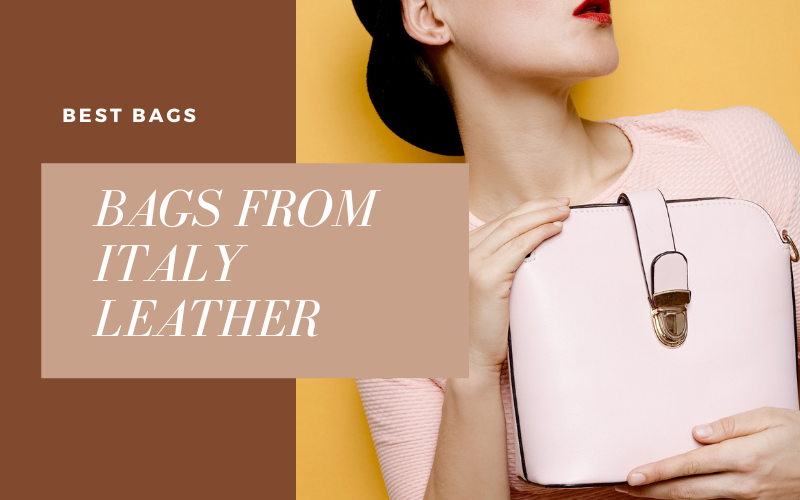You are currently viewing 7  Irresistible Bags from Italy Leather for 2025: Timeless Luxury Meets Everyday Magic