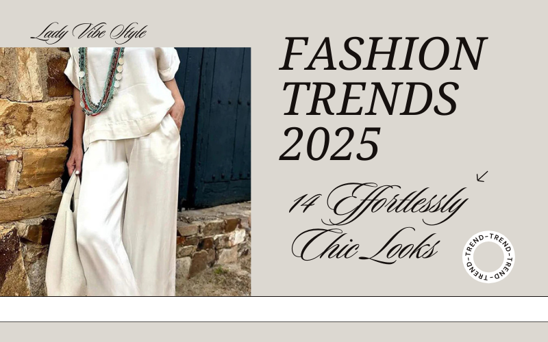 Read more about the article Fashion Trends 2025: 14 Effortlessly Chic Looks Every Stylish Woman is Wearing Now