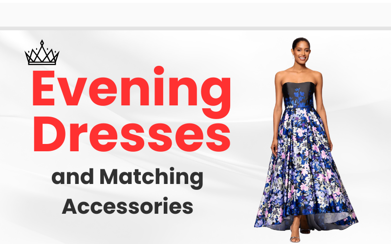 Read more about the article 10 Evening Dresses and Matching Accessories: Your Ultimate Style Inspiration Guide