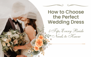 Read more about the article How to Choose the Perfect Wedding Dress: 5 Tips Every Bride Needs to Know