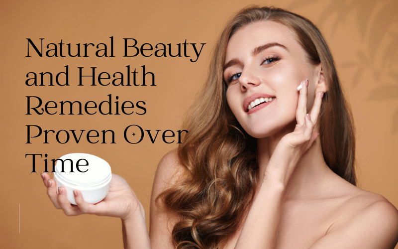 Read more about the article 10 Incredible Results with Minimal Investment: Natural Beauty and Health Remedies Proven Over Time