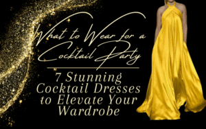 Read more about the article What to Wear for a Cocktail Party: 7 Stunning Cocktail Dresses to Elevate Your Wardrobe