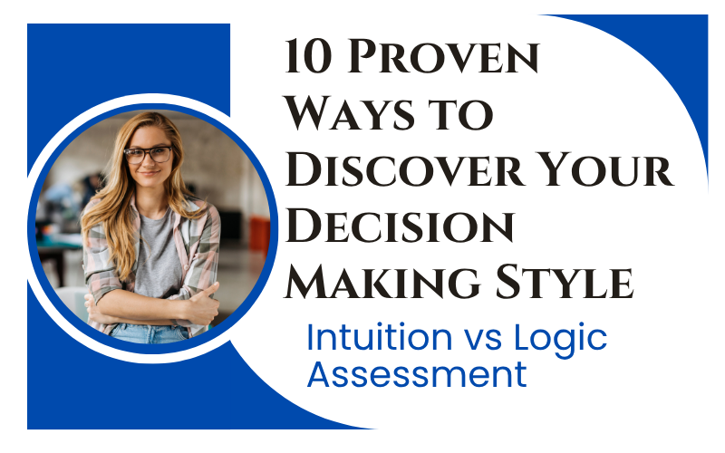 Read more about the article 10 Proven Ways to Discover Your Decision Making Style: Intuition vs Logic Assessment