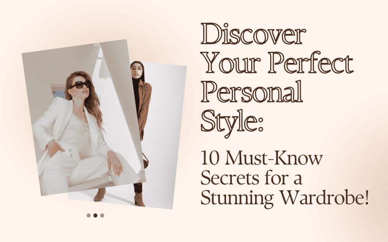 Read more about the article Discover Your Perfect Personal Style: 10 Must-Know Secrets for a Stunning Wardrobe!