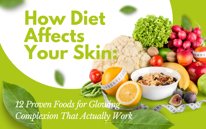 Read more about the article How Diet Affects Your Skin: 12 Proven Foods for Glowing Complexion That Actually Work