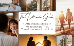Read more about the article The Ultimate Guide: 4 Attachment Styles in Relationships That Transform Your Love Life