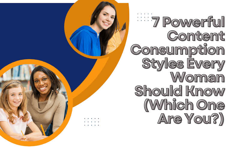 Read more about the article 7 Powerful Content Consumption Styles Every Woman Should Know (Which One Are You?)