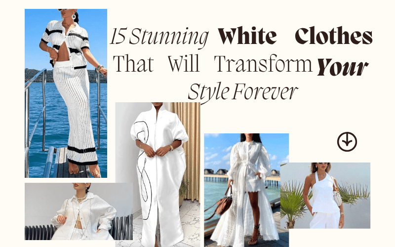 Read more about the article 15 Stunning White Clothes That Will Transform Your Style Forever