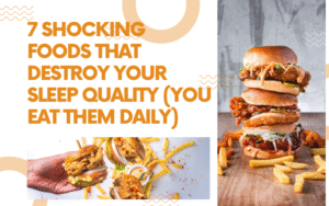 Read more about the article 7 Shocking Foods That Destroy Your Sleep Quality (You Eat Them Daily)