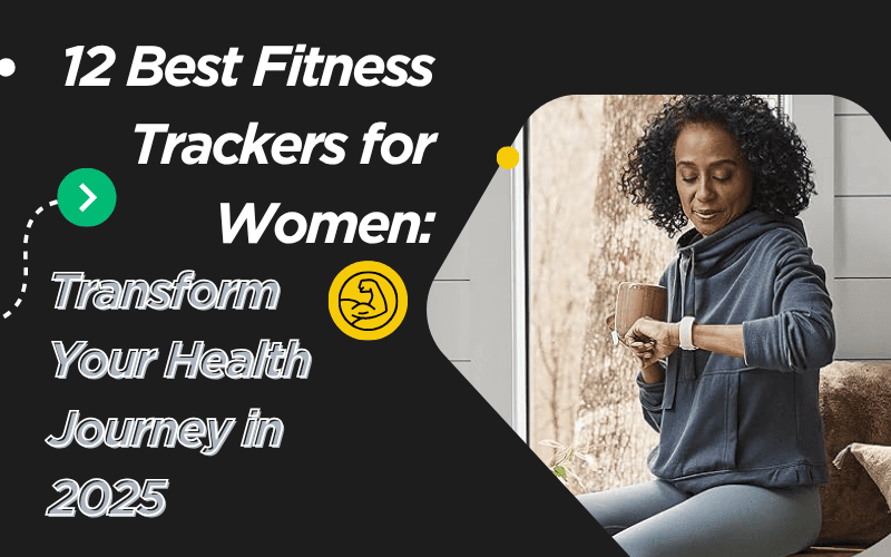 Read more about the article 12 Best Fitness Trackers for Women: Transform Your Health Journey in 2025