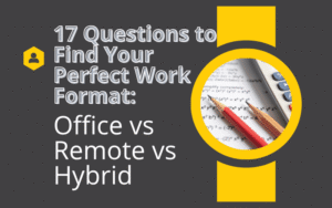 Read more about the article 17 Questions to Find Your Perfect Work Format: Office vs Remote vs Hybrid