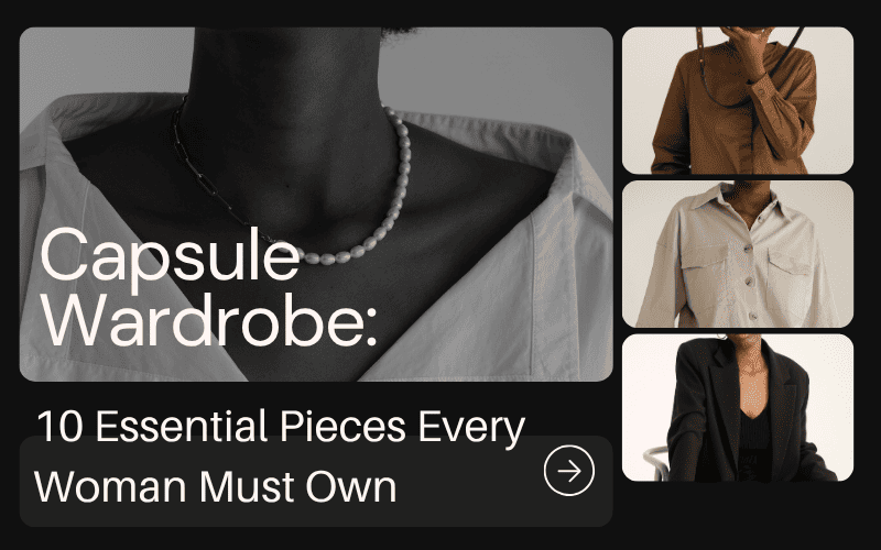 Read more about the article Capsule Wardrobe: 10 Game-Changing Pieces Every Woman Must Own Right Now (Ultimate Guide 2025)