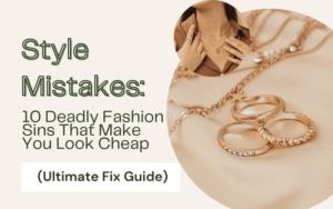 Read more about the article Style Mistakes: 10 Deadly Fashion Sins That Make You Look Cheap (Ultimate Fix Guide)