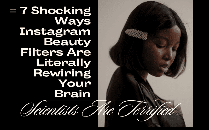 Read more about the article 7 Shocking Ways Instagram Beauty Filters Are Literally Rewiring Your Brain (Scientists Are Terrified)