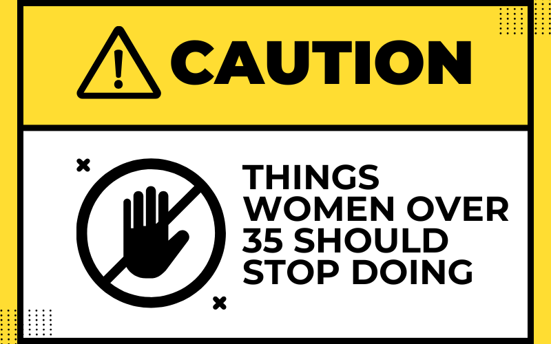 Read more about the article Things Women Over 35 Should Stop Doing: 10 Life-Changing Habits to Break Today