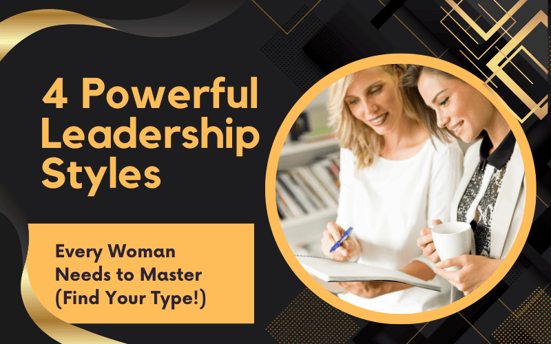 Read more about the article 4 Powerful Leadership Styles Every Woman Needs to Master (Find Your Type!)