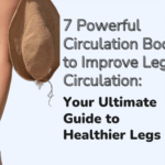7 Powerful Circulation Boosters to Improve Leg Circulation: Your Ultimate Guide to Healthier Legs