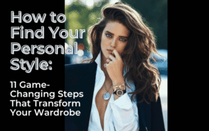 Read more about the article How to Find Your Personal Style: 11 Game-Changing Steps That Transform Your Wardrobe