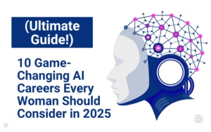 Read more about the article 10 Game-Changing AI Careers Every Woman Should Consider in 2025 (Ultimate Guide!)