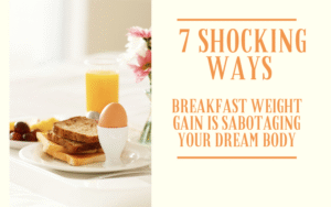 Read more about the article 7 Shocking Ways Breakfast Weight Gain Is Sabotaging Your Dream Body