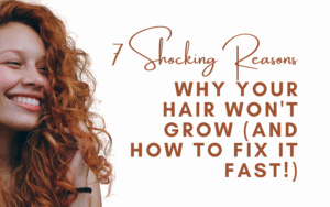 Read more about the article 7 Shocking Reasons Why Your Hair Won’t Grow (And How to Fix It Fast!)