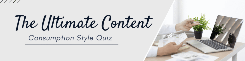 content consumption style