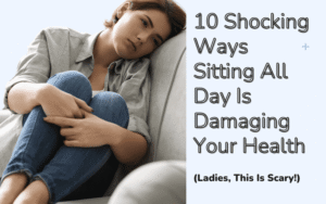 Read more about the article 10 Shocking Ways Sitting All Day Is Damaging Your Health (Ladies, This Is Scary!)