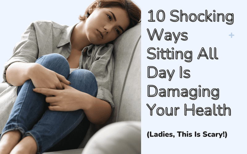 Read more about the article 10 Shocking Ways Sitting All Day Is Damaging Your Health (Ladies, This Is Scary!)