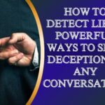 How to Detect Lies: 6 Powerful Ways to Spot Deception in Any Conversation