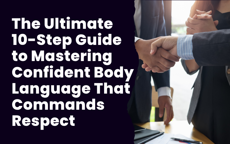 Read more about the article The Ultimate 10-Step Guide to Mastering Confident Body Language That Commands Respect