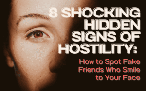 Read more about the article 8 Shocking Hidden Signs of Hostility: How to Spot Fake Friends Who Smile to Your Face