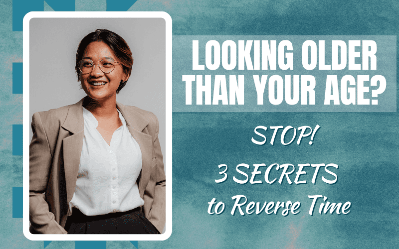 You are currently viewing Looking Older Than Your Age? STOP! 3 SECRETS to Reverse Time