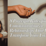 8 Powerful Rules for Better Communication in Relationships That Will Transform Your Love Life