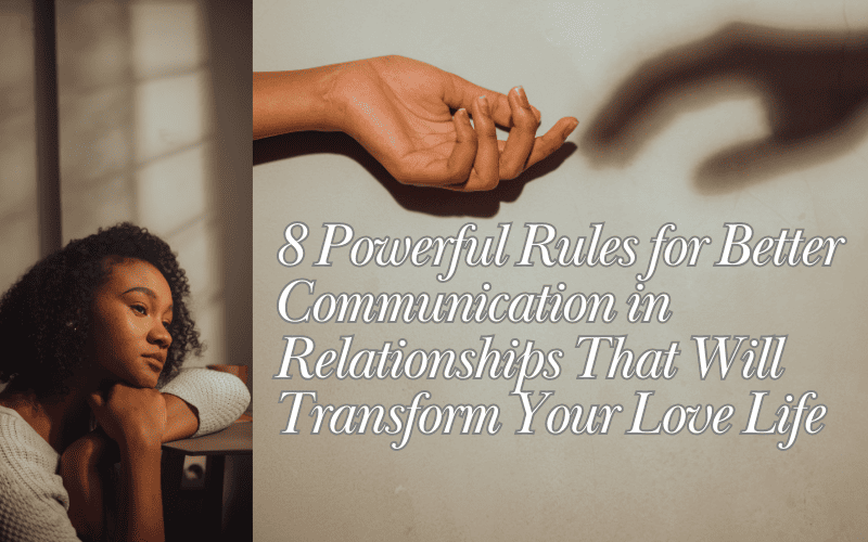 You are currently viewing 8 Powerful Rules for Better Communication in Relationships That Will Transform Your Love Life