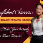 Confident Success: The 9 Ultimate Proven Habits That Make You Instantly More Attractive